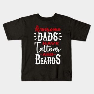Awesome dads have tattoos and beards 2 clr Kids T-Shirt